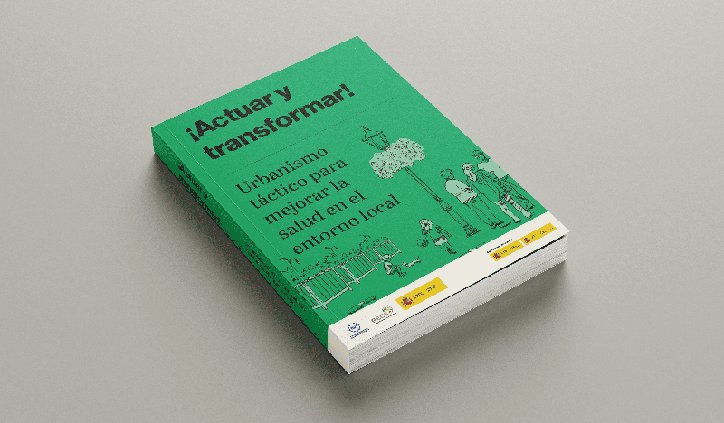 guía ‘¡Actuar y transformar! Urbanismo táctico para mejorar la salud en el entorno local’