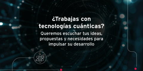 Abierta una manifestación de interés para diseñar la Estrategia Nacional de Tecnologías Cuánticas