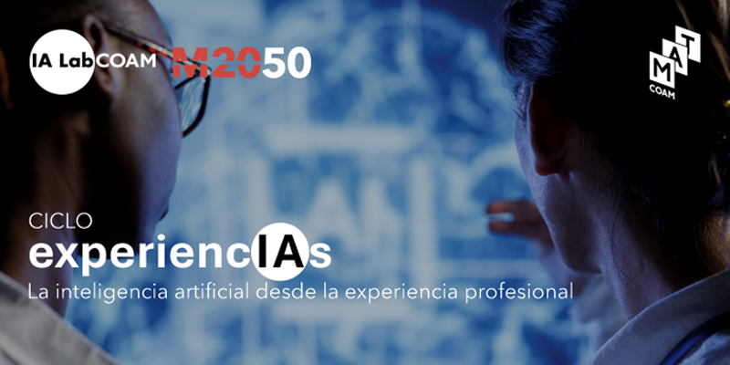 IA Lab COAM organiza 8/10 "experiencIAs": la inteligencia artificial desde la experiencia profesional