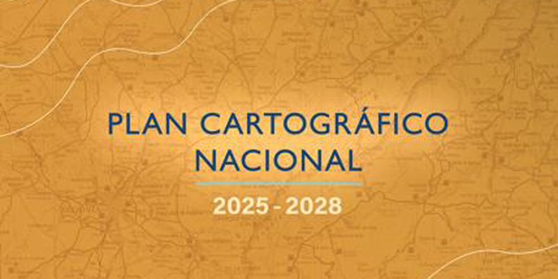 El Gobierno aprueba el Plan Cartográfico Nacional 2025-2028 con una inversión superior a los 195 millones de euros