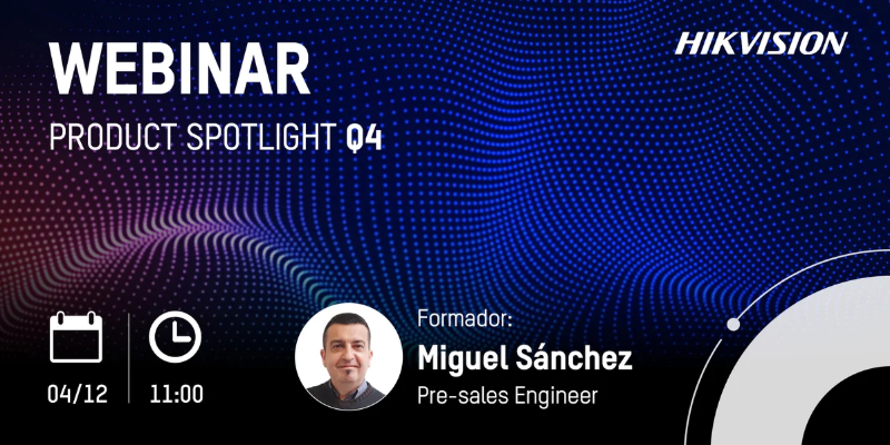 webinar ‘Product Spotlight Q4’ de Hikvision