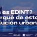 ¿Qué es EDINT? El porqué de esta revolución urbana