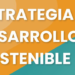 Aprobada la nueva Estrategia de Desarrollo Sostenible con medidas que contribuyen a cumplir los ODS