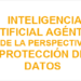 Inteligencia Artificial agéntica desde la perspectiva de protección de datos