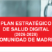 El Plan Estratégico de Salud Digital 2026-2028 de la Comunidad de Madrid apuesta por la innovación