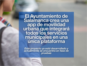 Nueva aplicación móvil de movilidad urbana en Salamanca con servicios municipales vinculados al transporte y tráfico