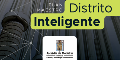 Transformación urbana en Medellín: El Plan Maestro de Distrito Inteligente basado en tecnología y datos