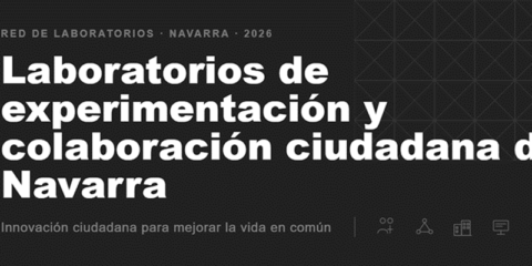 El Gobierno de Navarra lanza una convocatoria para crear laboratorios ciudadanos de experimentación