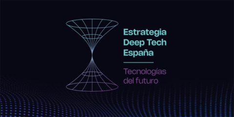 Aprobada la Estrategia Deep Tech España 2026-2030 para reforzar las altas capacidades científicas