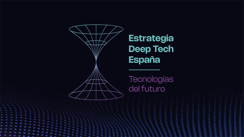 Aprobada la Estrategia Deep Tech España 2026-2030 para reforzar las altas capacidades científicas
