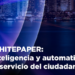 Un whitepaper de Ametic analiza el papel de la hiperautomatización en la transformación de las ciudades