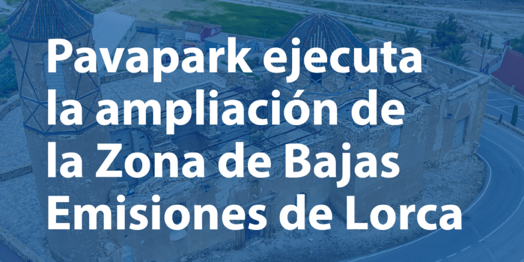 ampliación de la ZBE de Lorca con Pavapark
