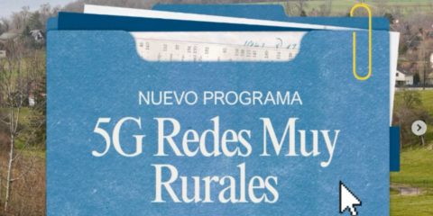 Nuevo programa ‘5G Redes muy rurales’ para financiar el despliegue de 5G nativo en zonas sin cobertura